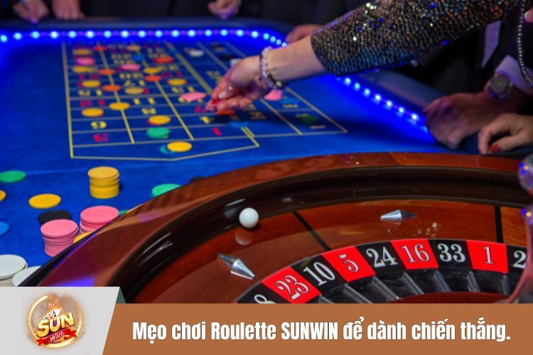 Mẹo chơi Roulette SUNWIN để dành chiến thắng.