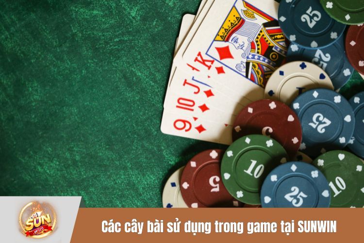 Các cây bài sử dụng trong game tại SUNWIN
