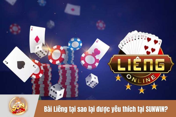 Bài Liêng tại sao lại được yêu thích tại SUNWIN?